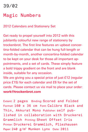 Magic Numbers 2012 Calendars and Stationery Set Get ready to propel yourself into 2012 with this jubilantly colourful new range of stationery by trockenbrot. The first line features an upbeat concertina-folded calendar that can be hung full-length or mont