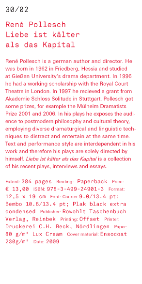 René Pollesch Liebe ist kälter als das Kapital  René Pollesch is a german author and director. He was born in 1962 in Friedberg, Hessia and studied at Gießen University’s drama department. In 1996 he had a working scholarship with the Royal Court Theatre