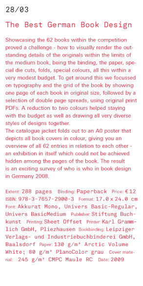 The Best German Book Design  Showcasing the 62 books within the competition proved a challenge - how to visually render the outstanding details of the originals within the limits of the medium book, being the binding, the paper, special die cuts, folds, s