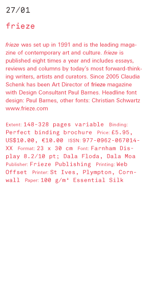 frieze frieze was set up in 1991 and is the leading magazine of contemporary art and culture. frieze is published eight times a year and includes essays, reviews and columns by today’s most forward-thinking writers, artists and curators. Since 2005 Claudi