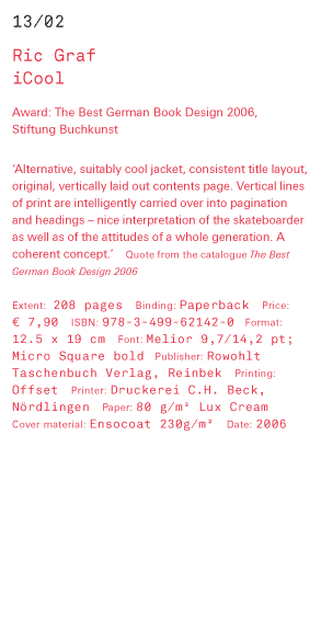 Ric Graf - Cool Award: The Best German Book Design 2006, Stiftung Buchkunst ‘Alternative, suitably cool jacket, consistent title layout, original, vertically laid out contents page. Vertical lines of print are intelligently carried over into pagination an