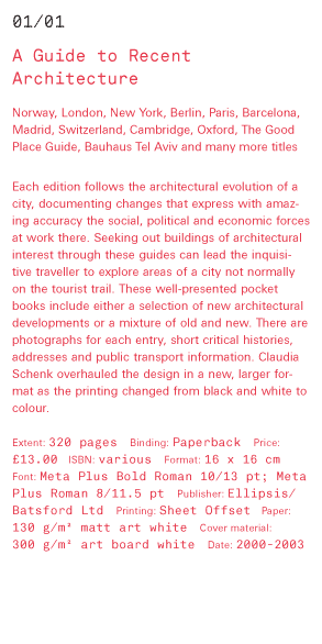 A Guide to Recent Architecture Norway, London, New York, Berlin, Paris, Barcelona, Madrid, Switzerland, Cambridge, Oxford, The Good Place Guide, Bauhaus Tel Aviv and many more titles Each edition follows the architectural evolution of a city, documenting